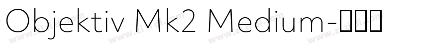 Objektiv Mk2 Medium字体转换 Objektiv Mk2 Medium字体转换